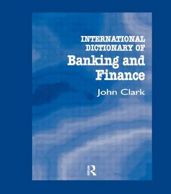 Międzynarodowy słownik bankowości i finansów - International Dictionary of Banking and Finance