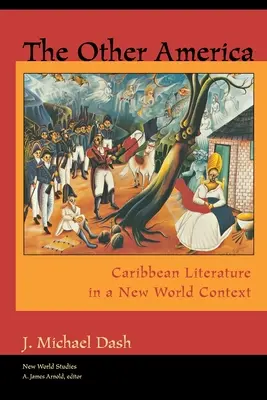 Inna Ameryka Inna Ameryka: Literatura karaibska w kontekście Nowego Świata Literatura karaibska w kontekście Nowego Świata - The Other America Other America: Caribbean Literature in a New World Context Caribbean Literature in a New World Context