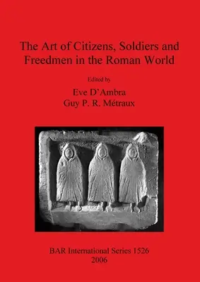 Sztuka obywateli, żołnierzy i wyzwoleńców w świecie rzymskim - The Art of Citizens, Soldiers, and Freedmen in the Roman World