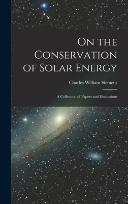 O oszczędzaniu energii słonecznej: Zbiór artykułów i dyskusji - On the Conservation of Solar Energy: A Collection of Papers and Discussions