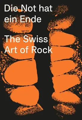 Die Not Hat Ein Ende: Szwajcarska sztuka rocka - Die Not Hat Ein Ende: The Swiss Art of Rock