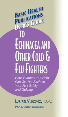 Przewodnik użytkownika po Echinacei i innych środkach przeciw przeziębieniu i grypie - User's Guide to Echinacea and Other Cold & Flu Fighters