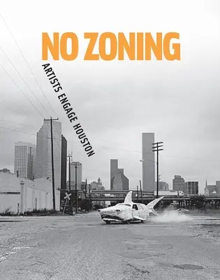 Bez podziału na strefy: Artyści angażują Houston - No Zoning: Artists Engage Houston