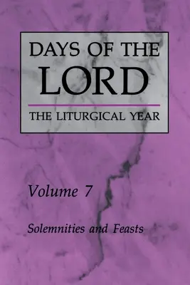 Dni Pańskie: Tom 7: Uroczystości i święta Tom 7 - Days of the Lord: Volume 7: Solemnities and Feasts Volume 7
