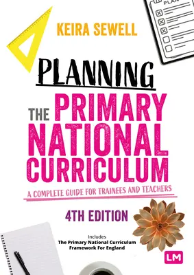 Planowanie podstawowego krajowego programu nauczania: Kompletny przewodnik dla stażystów i nauczycieli - Planning the Primary National Curriculum: A Complete Guide for Trainees and Teachers