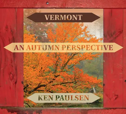 Vermont: Jesienna perspektywa - Vermont: An Autumn Perspective