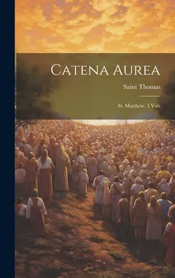 Catena Aurea: St. Matthew. 3 Vols ((Aquinas) Saint Thomas)