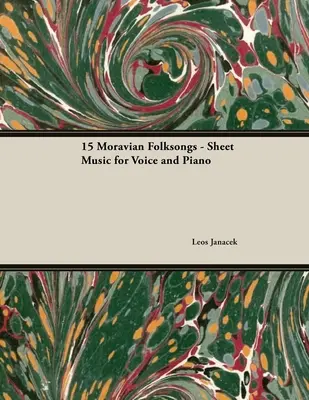 Piętnaście morawskich pieśni ludowych - Nuty na głos i fortepian - Fifteen Moravian Folksongs - Sheet Music for Voice and Piano