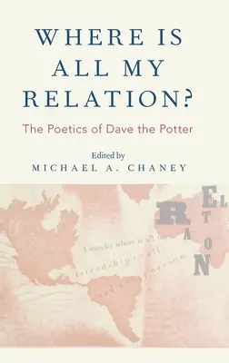 Gdzie jest cały mój związek? Poetyka Dave'a Garncarza - Where Is All My Relation?: The Poetics of Dave the Potter