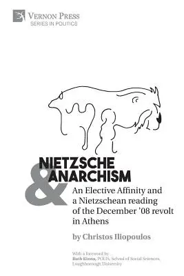 Nietzsche i anarchizm: Wyborcze pokrewieństwo i nietzscheańskie odczytanie rewolty w Atenach w grudniu '08 - Nietzsche & Anarchism: An Elective Affinity and a Nietzschean reading of the December '08 revolt in Athens