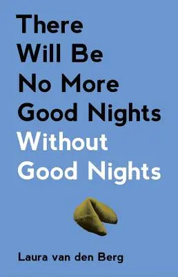 Nie będzie już dobrych nocy bez dobrych nocy - There Will Be No More Good Nights Without Good Nights