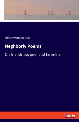 Wiersze Neghborly'ego: O przyjaźni, smutku i życiu na farmie - Neghborly Poems: On friendship, grief and farm-life