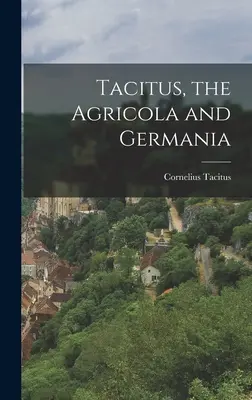 Tacyt, Agricola i Germania - Tacitus, the Agricola and Germania