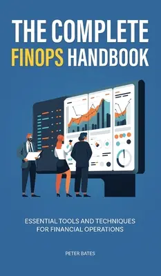 Kompletny podręcznik FinOps: Niezbędne narzędzia i techniki dla operacji finansowych - The Complete FinOps Handbook: Essential Tools and Techniques for Financial Operations