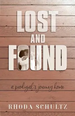 Lost and Found: Podróż marnotrawnego do domu - Lost and Found: A Prodigal's Journey Home