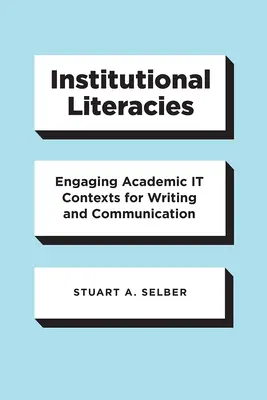 Instytucjonalne piśmiennictwo: Angażowanie akademickich kontekstów pisania i komunikacji - Institutional Literacies: Engaging Academic It Contexts for Writing and Communication