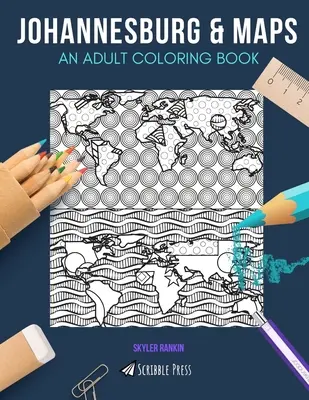 Johannesburg i mapy: KOLOROWANKA DLA DOROSŁYCH: Johannesburg i mapy - 2 kolorowanki w 1 - Johannesburg & Maps: AN ADULT COLORING BOOK: Johannesburg & Maps - 2 Coloring Books In 1