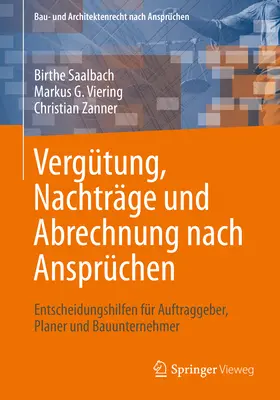 Vergtung, Nachtrge Und Abrechnung Nach Ansprchen: Entscheidungshilfen Fr Auftraggeber, Planer Und Bauunternehmer