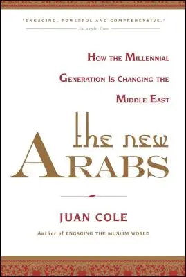 Nowi Arabowie: Jak pokolenie millenialsów zmienia Bliski Wschód - The New Arabs: How the Millennial Generation Is Changing the Middle East