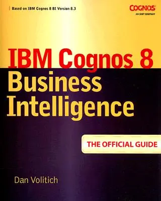 IBM Cognos 8 Business Intelligence: Oficjalny przewodnik - IBM Cognos 8 Business Intelligence: The Official Guide