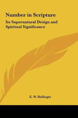 Liczba w Piśmie Świętym: Jej nadprzyrodzony projekt i duchowe znaczenie - Number in Scripture: Its Supernatural Design and Spiritual Significance