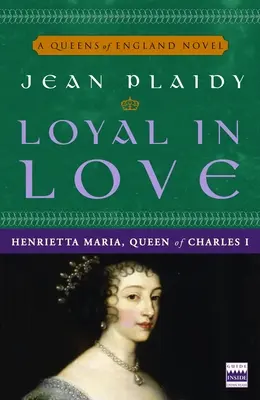 Lojalna w miłości: Henrietta Maria, żona Karola I - Loyal in Love: Henrietta Maria, Wife of Charles I