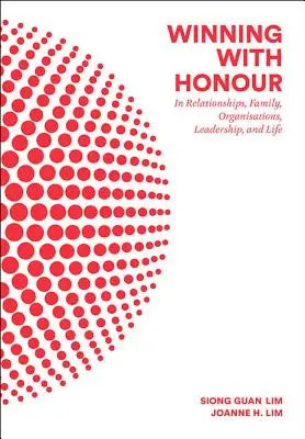 Zwycięstwo z honorem: w związkach, rodzinie, organizacjach, przywództwie i życiu - Winning with Honour: In Relationships, Family, Organisations, Leadership, and Life