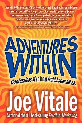 Adventures Within: Wyznania dziennikarza świata wewnętrznego - Adventures Within: Confessions of an Inner World Journalist