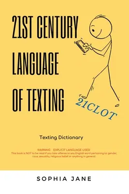 21St Century Language of Texting: Wydanie 1 - 21St Century Language of Texting: 1St Edition