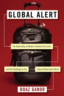 Globalny alarm: racjonalność współczesnego islamskiego terroryzmu i wyzwanie dla liberalno-demokratycznego świata - Global Alert: The Rationality of Modern Islamist Terrorism and the Challenge to the Liberal Democratic World