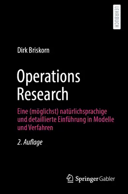 Badania operacyjne: (Mglichst) Natrlichsprachige Und Detaillierte Einfhrung in Modelle Und Verfahren (Mglichst) Natrlichsprachige Und Detaillierte Einfhrung in Modelle Und Verfahren) - Operations Research: Eine (Mglichst) Natrlichsprachige Und Detaillierte Einfhrung in Modelle Und Verfahren