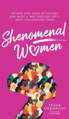 Zjawiskowe kobiety: Kobiety, które zrezygnowały z wymówek i przetrwały najtrudniejsze chwile w życiu - Shenomenal Women: Women Who Gave Up Excuses and Made a Way Through Life's Most Challenging Times