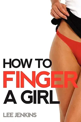 Jak poderwać dziewczynę - How To Finger A Girl