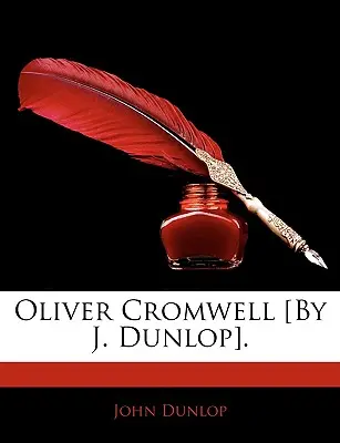 Oliver Cromwell [autor: J. Dunlop]. - Oliver Cromwell [By J. Dunlop].
