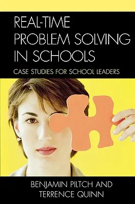 Rozwiązywanie problemów w szkołach w czasie rzeczywistym: Studia przypadków dla dyrektorów szkół - Real-Time Problem Solving in Schools: Case Studies for School Leaders