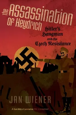 Zabójstwo Heydricha: kata Hitlera i czeski ruch oporu - The Assassination of Heydrich: Hitler's Hangman and the Czech Resistance