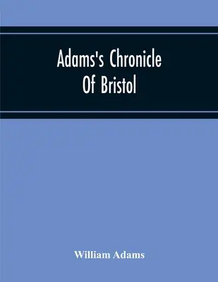 Kronika Adamsa z Bristolu - Adams'S Chronicle Of Bristol