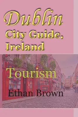 Przewodnik po mieście Dublin, Irlandia: Turystyka - Dublin City Guide, Ireland: Tourism