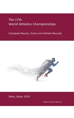 17. Mistrzostwa Świata w Lekkoatletyce - Doha 2019: Kompletne wyniki, wydarzenia i rekordy sportowców - 17th World Athletics Championships - Doha 2019: Complete Results, Event & Athlete Records