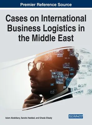 Przypadki międzynarodowej logistyki biznesowej na Bliskim Wschodzie - Cases on International Business Logistics in the Middle East