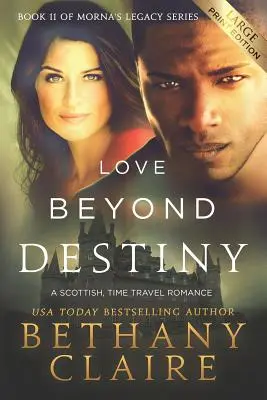 Love Beyond Destiny (Large Print Edition): Szkocki romans o podróżach w czasie - Love Beyond Destiny (Large Print Edition): A Scottish, Time Travel Romance