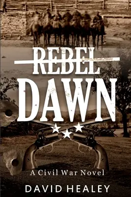 Rebel Dawn: powieść o wojnie secesyjnej - Rebel Dawn: A Civil War Novel