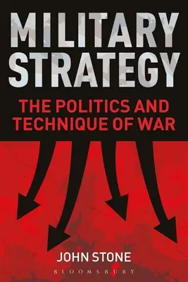 Strategia wojskowa: Polityka i technika wojenna - Military Strategy: The Politics and Technique of War