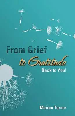 Od żalu do wdzięczności: Z powrotem do ciebie! - From Grief to Gratitude: Back to You!