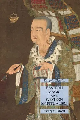 Wschodnia magia i zachodni spirytualizm: Klasyka ezoteryki - Eastern Magic and Western Spiritualism: Esoteric Classics