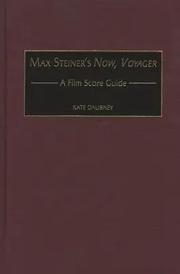 Max Steiner's Now, Voyager: Przewodnik po ścieżkach dźwiękowych do filmów - Max Steiner's Now, Voyager: A Film Score Guide