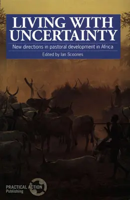 Życie w niepewności: Nowe kierunki w rozwoju pasterstwa w Afryce - Living with Uncertainty: New Directions in Pastoral Development in Africa