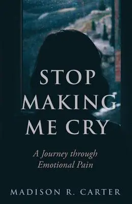 Przestań sprawiać, że płaczę: Podróż przez ból emocjonalny - Stop Making Me Cry: A Journey through Emotional Pain