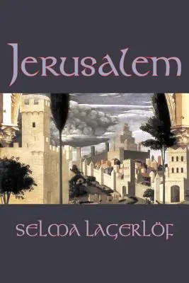 Jerozolima Selmy Lagerlof, fantastyka, historyczny, akcja i przygoda, baśnie, podania ludowe, legendy i mitologia - Jerusalem by Selma Lagerlof, Fiction, Historical, Action & Adventure, Fairy Tales, Folk Tales, Legends & Mythology