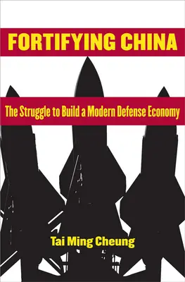 Wzmacnianie Chin: Walka o zbudowanie nowoczesnej gospodarki obronnej - Fortifying China: The Struggle to Build a Modern Defense Economy